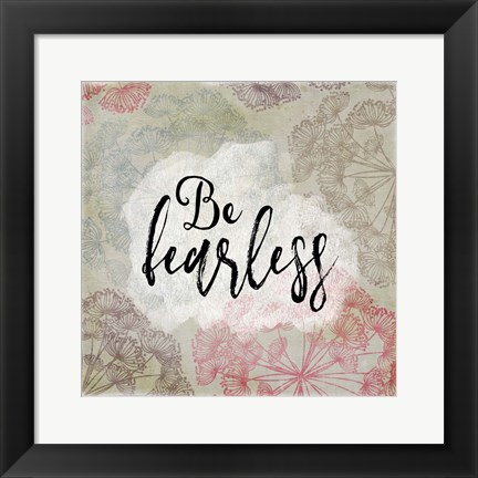 Framed Be Fearless Print