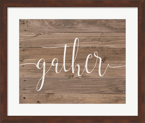 Framed Rustic Gather Script Print