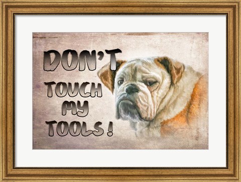 Framed Don&#39;t Touch My Tools Print