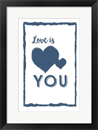 Framed Love is You Print