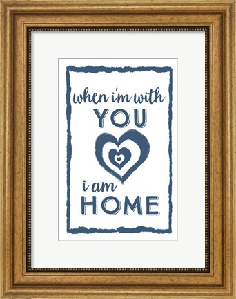 Framed I Am Home with You Print