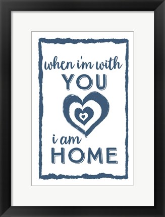 Framed I Am Home with You Print