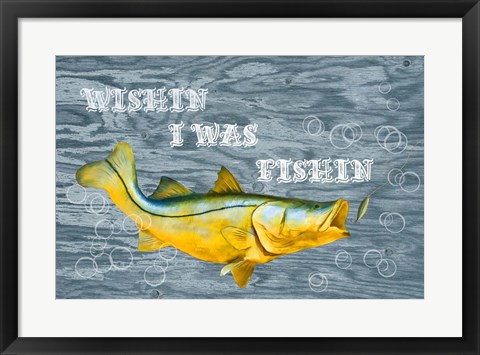 Framed Wishin I Was Fishin Print