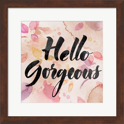 Framed Hello Gorgeous Print