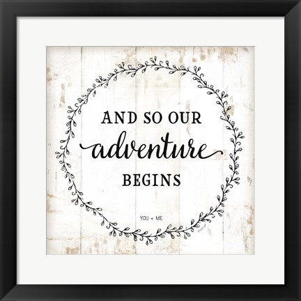 Framed And So Our Adventure Begins Print