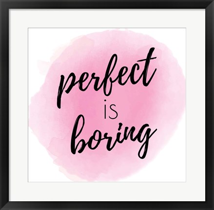 Framed Perfect is Boring Print