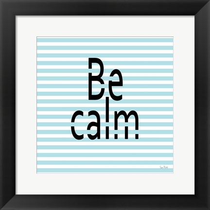 Framed Be Calm Print