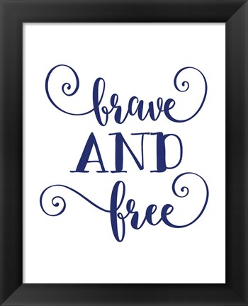 Framed Brave and Free Print