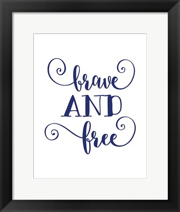 Framed Brave and Free Print