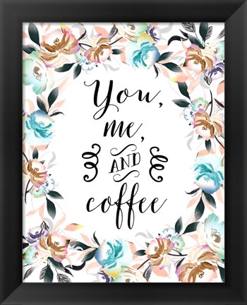 Framed You, Me and Coffee Print