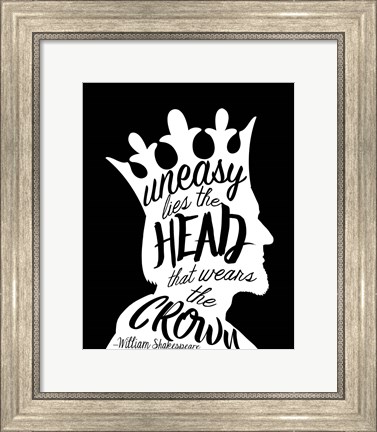 Framed Uneasy Lies The Head Shakespeare - King White on Black Print
