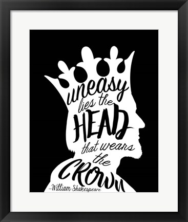 Framed Uneasy Lies The Head Shakespeare - King White on Black Print