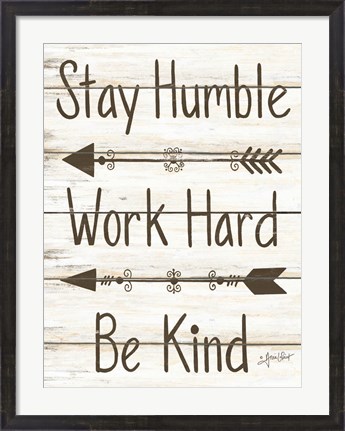 Framed Stay Humble - Work Hard - Be Kind Print