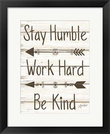 Framed Stay Humble - Work Hard - Be Kind Print