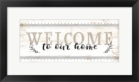 Framed Welcome to Our Home Print