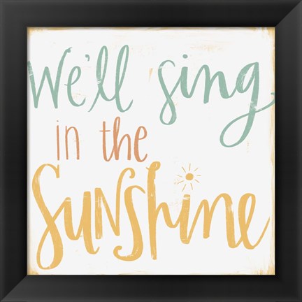 Framed Sing in the Sunshine Print