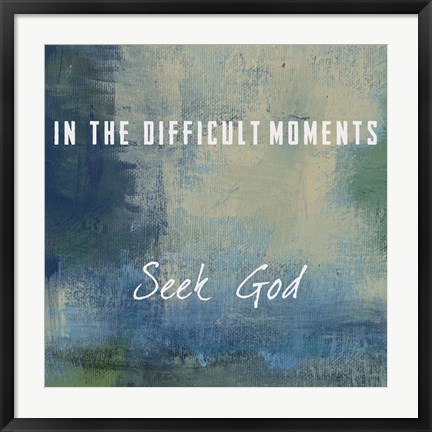 Framed Seek God Print