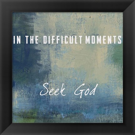 Framed Seek God Print