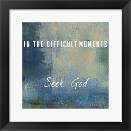 Framed Seek God Print