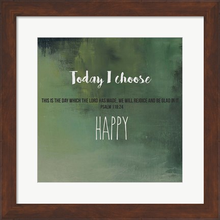 Framed Today I Choose Happy Print