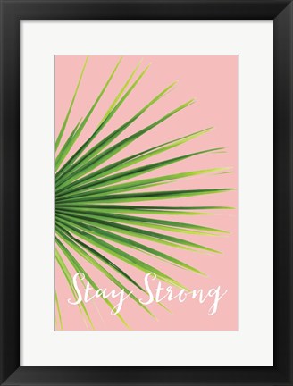 Framed Stay Strong Print