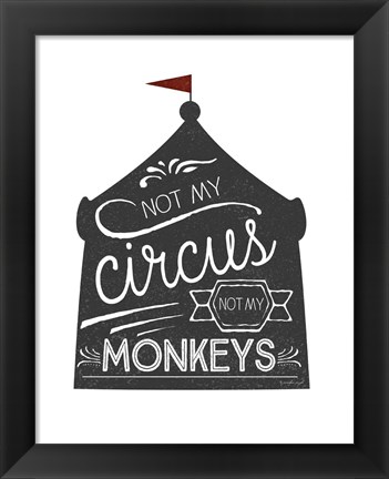 Framed Not My Circus Print