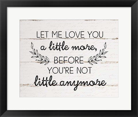 Framed Let Me Love You a Little More Print