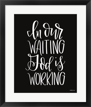 Framed God is Working Print