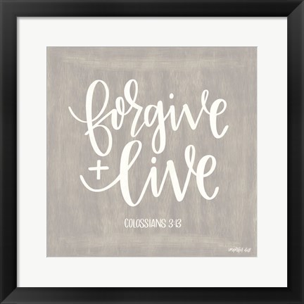 Framed Forgive &amp; Live Print