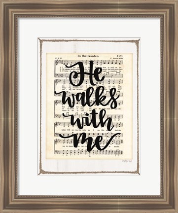 Framed He Walks with Me Print