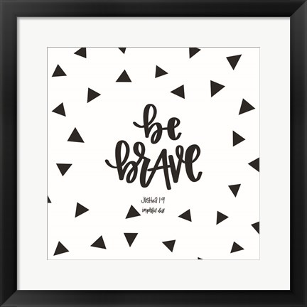 Framed Be Brave Print