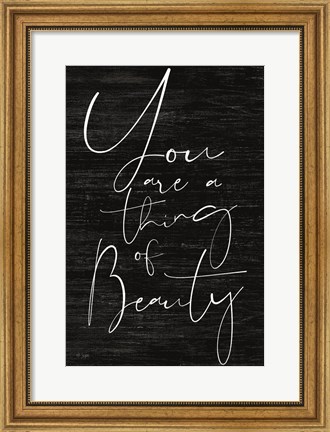 Framed JAXN114 - You Are a Thing of Beauty Print