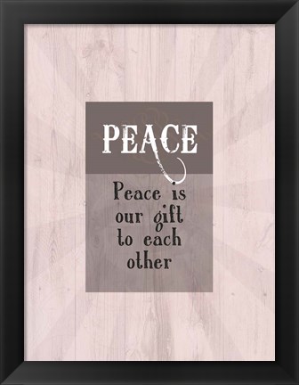 Framed Peace Is Our Gift To Each Other Print