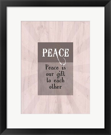 Framed Peace Is Our Gift To Each Other Print