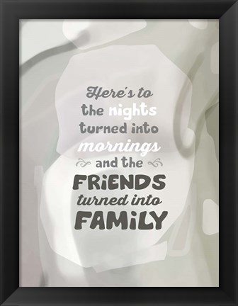 Framed Friends Turned Into Family (words) Print