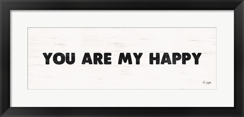 Framed You Are My Happy Print