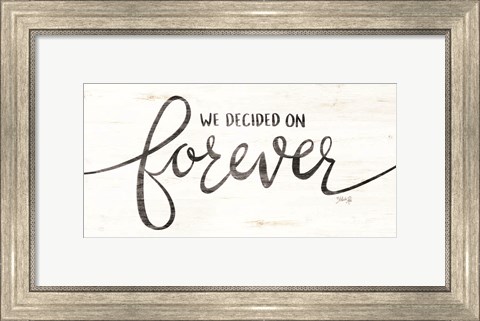 Framed We Decided on Forever Print