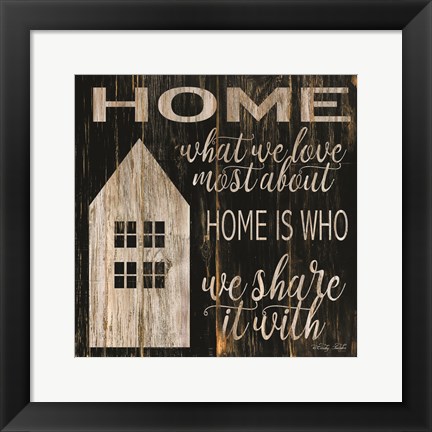 Framed Home is Who We Share It With Print