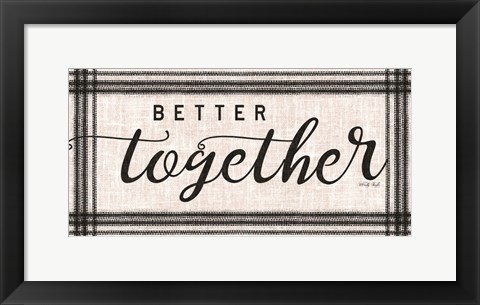 Framed Better Together Print