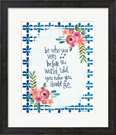 Framed Be Who You Were Print