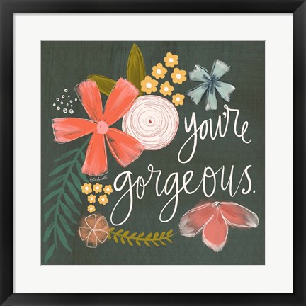 Framed You&#39;re Gorgeous Print