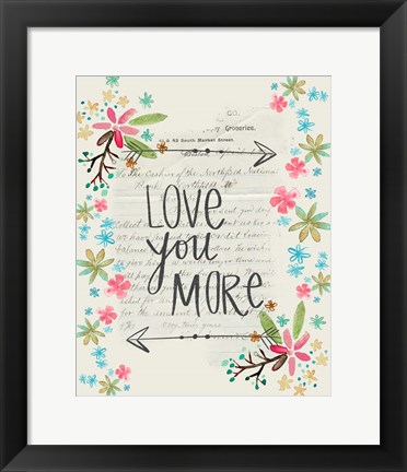 Framed Love You More Print