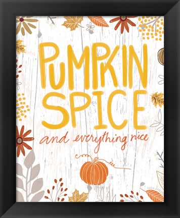 Framed Pumpkin Spice and Everything Nice Print