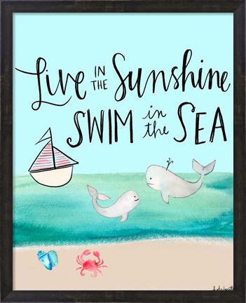 Framed Live in the Sunshine, Swim in the Sea Print