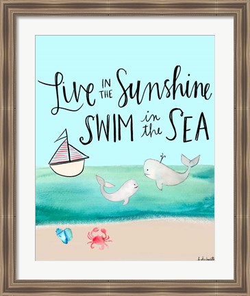 Framed Live in the Sunshine, Swim in the Sea Print