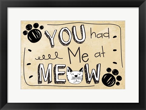 Framed You Had Me at Meow Print