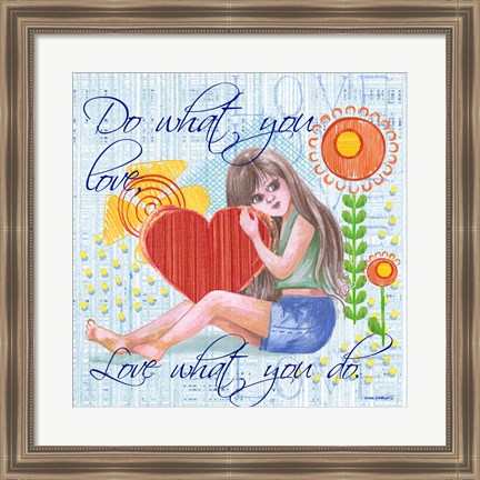 Framed Love What You Do Print