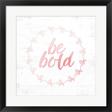 Framed Be Bold Print