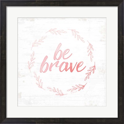 Framed Be Brave Print