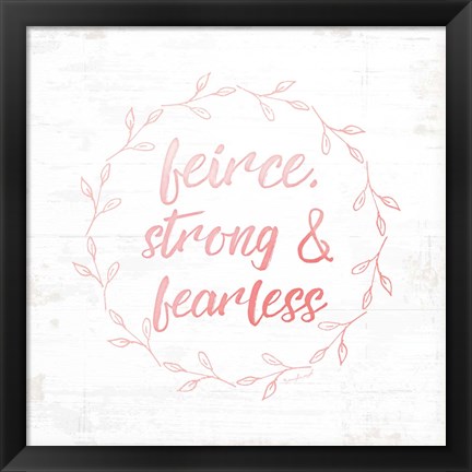 Framed Fierce, Strong, and Fearless Print